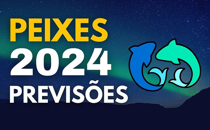 Horóscopo Peixes 2024 Horóscopo Peixes 2024